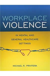 Workplace Violence in Mental and General Healthcare Settings