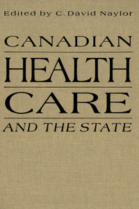 Canadian Health Care and the State: A Century of Evolution