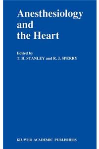 Anesthesiology and the Heart