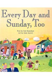 Every Day and Sunday, Too