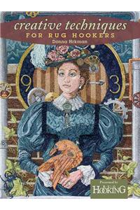 Creative Techniques for Rug Hookers