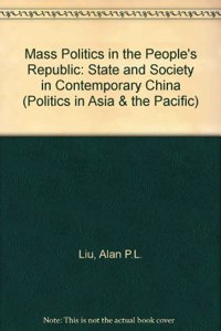 Mass Politics in the People's Republic: State and Society in Contemporary China