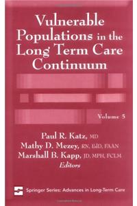 Vulnerable Populations in the Longterm Care Continuum (Advances in Long-Term Care)