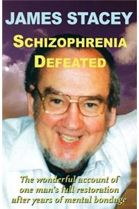 Schizophrenia Defeated