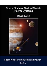 Space Nuclear Fission Electric Power Systems