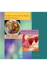 How to Eat and Drink Like a Yardie
