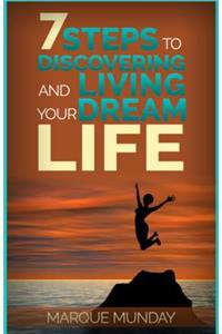 7 Steps to Discovering and Living Your Dream Life