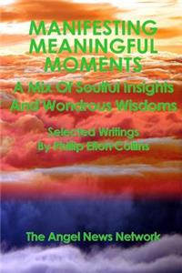 Manifesting Meaningful Moments A Mix of Soulful Insights and Wondrous Wisdoms