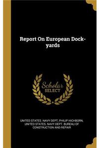 Report On European Dock-yards