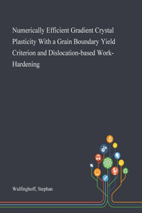 Numerically Efficient Gradient Crystal Plasticity With a Grain Boundary Yield Criterion and Dislocation-based Work-Hardening