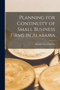 Planning for Continuity of Small Business Firms in Alabama