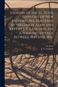 Journal of the St. Peter (Ship) out of New Bedford, MA, Mastered by William H. Almy and Kept by J. T. Langdon, on a Whaling Voyage Between 1849 and 1852.