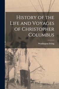 History of the Life and Voyages of Christopher Columbus