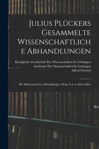Julius Plückers Gesammelte Wissenschaftliche Abhandlungen