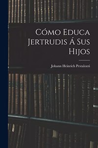 Cómo Educa Jertrudis Á Sus Hijos