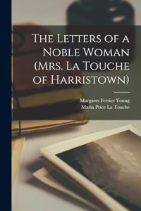 Letters of a Noble Woman (Mrs. La Touche of Harristown)