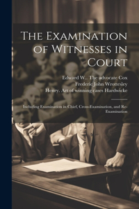 Examination of Witnesses in Court [microform]