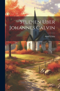 Studien uber Johannes Calvin