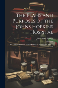 Plans and Purposes of the Johns Hopkins Hospital