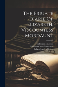 Priuate Diarie Of Elizabeth, Viscountess Mordaunt