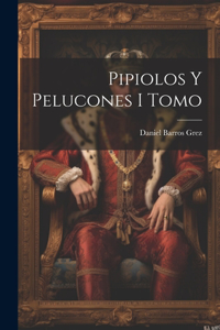 Pipiolos y Pelucones I Tomo