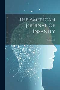 American Journal Of Insanity; Volume 48