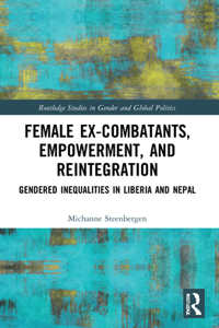 Female Ex-Combatants, Empowerment, and Reintegration