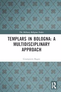 Templars in Bologna: A Multidisciplinary Approach