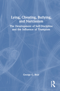 Lying, Cheating, Bullying and Narcissism