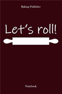 Let`s roll!