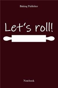 Let`s roll!