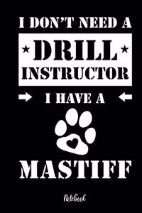 I don't need a Drill Instructor I have a Mastiff Notebook