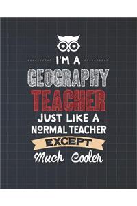 I'm A Geography Teacher Just Like A Normal Teacher Except Much Cooler