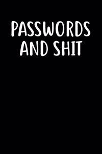 Passwords and Shit