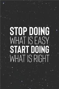 Stop Doing What Is Easy, Start Doing What Is Right