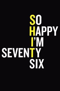 So Happy I'm Seventy Six