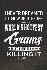 I Never Dream I'd Grow Up To Be The World's Hottest Grams But Here I Am Killing It