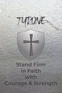 Tyrone Stand Firm in Faith with Courage & Strength