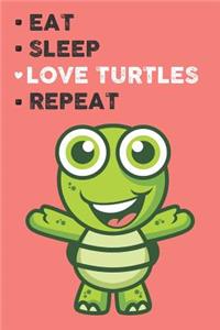 Eat Sleep Love Turtles Repeat