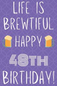 Life Is Brewtiful Happy 48th Birthday