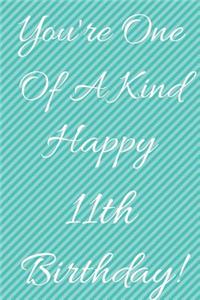 You're One Of A Kind Happy 11th Birthday