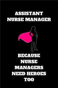 Assistant Nurse Manager Because Nurse Managers Need Heroes Too