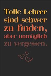 Tolle Lehrer sind schwer zu finden, aber unmöglich zu vergessen.