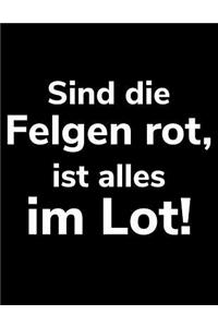 Sind die Felgen rot, ist alles im Lot!