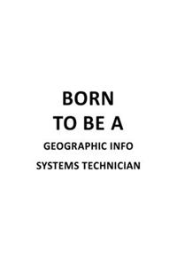 Born To Be A Geographic Info Systems Technician