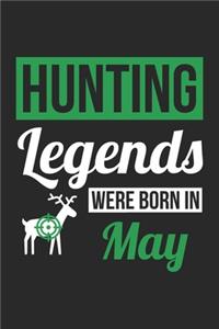 Hunting Legends Were Born In May - Hunting Journal - Hunting Notebook - Birthday Gift for Hunter