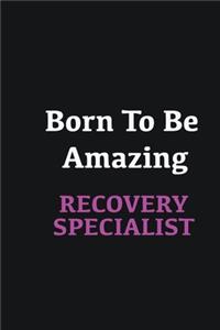 Born to me Amazing Recovery Specialist