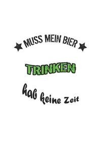 Muss mein Bier trinken hab keine Zeit