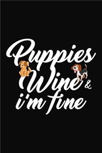 Puppies Wine & I'm Fine