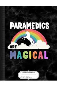 Paramedics Are Magical Composition Notebook